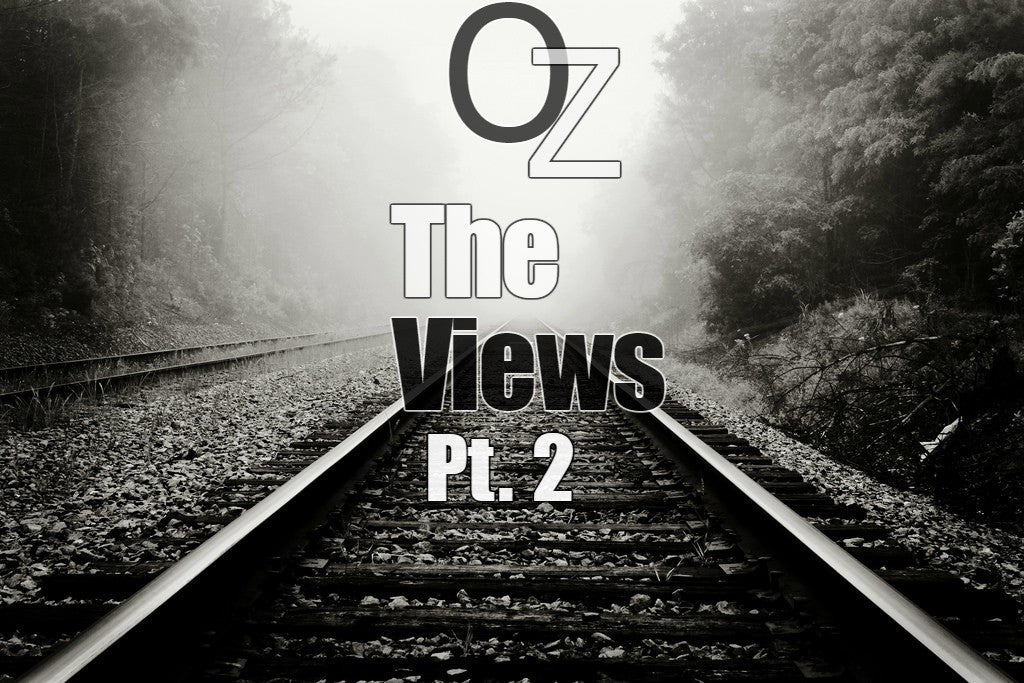 OZ - The Views Pt. 2